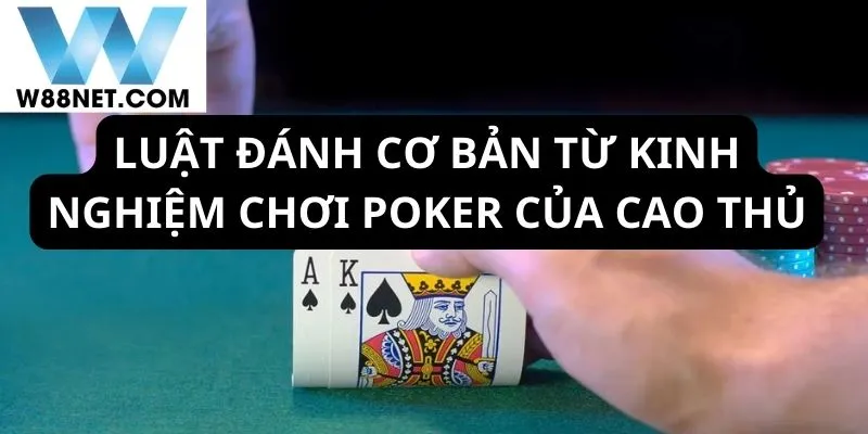 Luật chơi cơ bản được đề cập trong kinh nghiệm chơi Poker